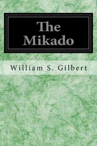 Book The Mikado: Or The Town of Titipu William S Gilbert