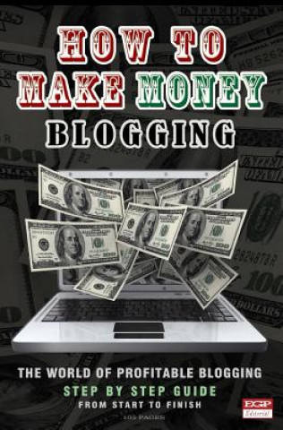 Book How To Make Money Blogging: The World Of Profitable Blogging Matthew L Odden