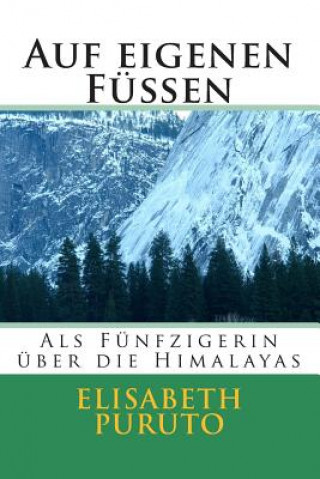 Książka Auf eigenen Füßen: Als Fünfzigerin über die Himalayas Elisabeth Puruto