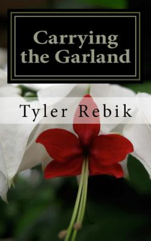 Kniha Carrying the Garland Tyler Rebik