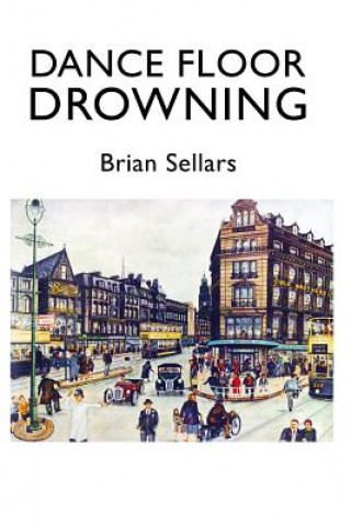 Knjiga Dance Floor Drowning Brian Sellars