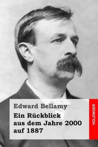 Kniha Ein Rückblick aus dem Jahre 2000 auf 1887 Edward Bellamy