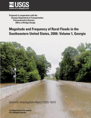 Książka Magnitude and Frequency of Rural Floods in the Southeastern United States, 2006: Volume 1, Georgia U S Department of the Interior