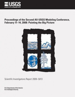 Książka Proceedings of the Second All-USGS Modeling Conference, February 11?14, 2008: Painting the Big Picture U S Department of the Interior