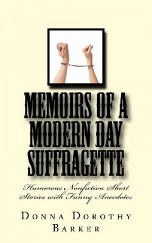 Książka Memoirs of a Modern Day Suffragette Donna Dorothy Barker