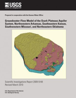 Kniha Groundwater-Flow Model of the Ozark Plateaus Aquifer System, Northwestern Arkansas, Southeastern Kansas, Southwestern Missouri, and Northeastern Oklah U S Department of the Interior