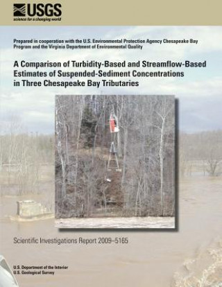 Kniha A Comparison of Turbidity-Based and Streamflow-Based Estimates of Suspended-Sediment Concentrations in Three Chesapeake Bay Tributaries U S Department of the Interior