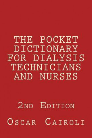 Knjiga THE POCKET DICTIONARY FOR DIALYSIS TECHNICIANS AND NURSES 2nd Edition Oscar M Cairoli