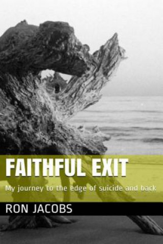 Kniha Faithful Exit: My journey to the edge of suicide and back Ron Jacobs