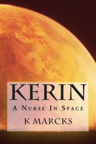 Carte Kerin: A Nurse In Space K Marcks