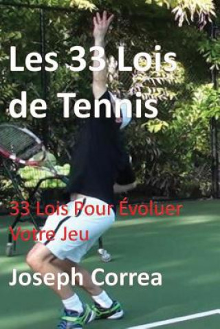 Kniha Les 33 Lois de Tennis: 33 Lois Pour Evoluer Votre Jeu Joseph Correa