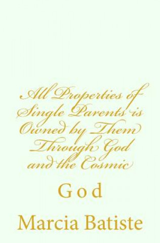 Βιβλίο All Properties of Single Parents is Owned by Them Through God and the Cosmic: God Marcia Batiste Smith Wilson