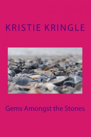 Kniha Gems Amongst the Stones Mrs Kristie a Kringle