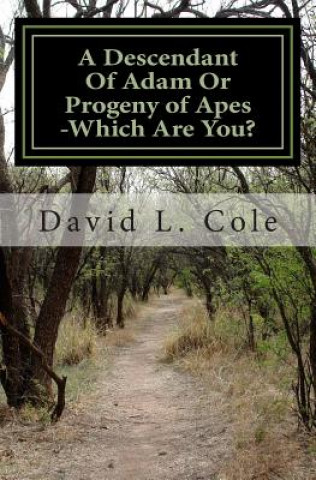Carte A Descendant Of Adam Or Progeny of Apes -Which Are You? David L Cole