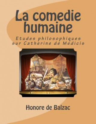 Carte La comedie humaine: Etudes philosophiques sur Catherine de Medicis M G-Ph Ballin