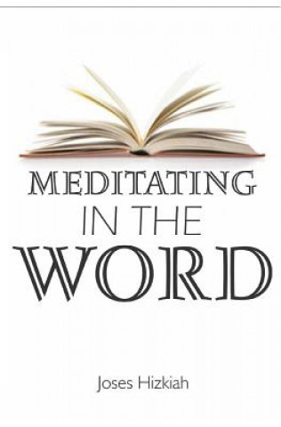 Könyv Meditating In The Word Joses Hizkiah