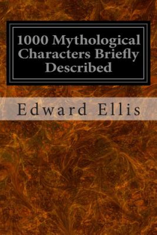 Carte 1000 Mythological Characters Briefly Described Edward Sylvester Ellis