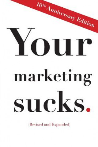 Kniha Your Marketing Sucks: 10th Anniversary Edition Mark Stevens