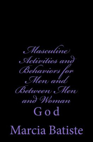 Kniha Masculine Activities and Behaviors for Men and Between Men and Woman: God Marcia Batiste Smith Wilson