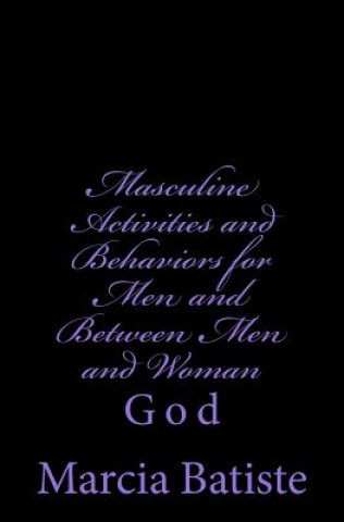 Libro Masculine Activities and Behaviors for Men and Between Men and Woman: God Marcia Batiste Smith Wilson