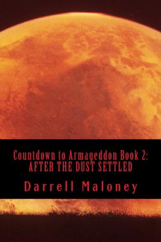 Könyv Countdown to Armageddon Book 2: After the Dust Settled Darrell Maloney