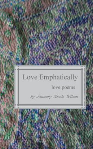 Kniha Love Emphatically January Nicole Wilson