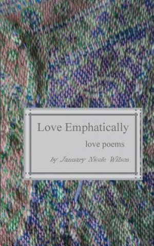 Knjiga Love Emphatically January Nicole Wilson