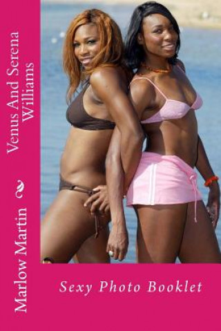 Kniha Venus And Serena Williams: Sexy Photo Booklet Marlow Jermaine Martin