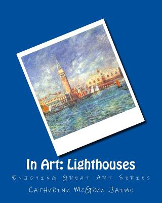 Kniha In Art: Lighthouses Mrs Catherine McGrew Jaime