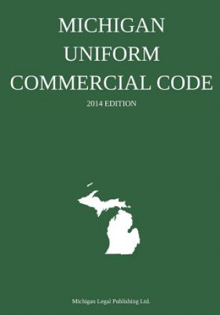 Kniha Michigan Uniform Commercial Code: 2014 Edition Michigan Legal Publishing Ltd