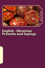Kniha English - Ukrainian Proverbs and Sayings Ally Parks