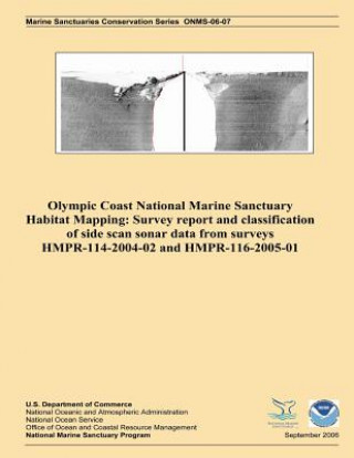 Книга Olympic Coast National Marine Sanctuary Habitat Mapping: Survey report and classification of side scan sonar data from surveys HMPR-114-2004-02 and HM Steven S Intelmann