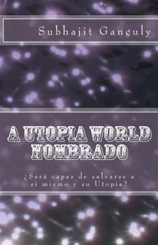 Kniha A Utopia World Nombrado: Spanish Edition Subhajit Ganguly