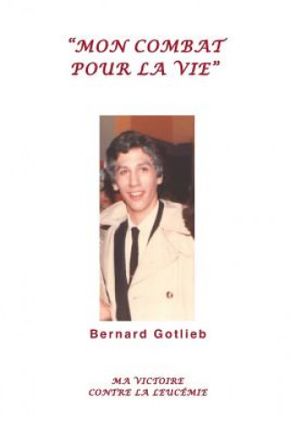 Книга Mon Combat Pour La Vie Bernard Gotlieb