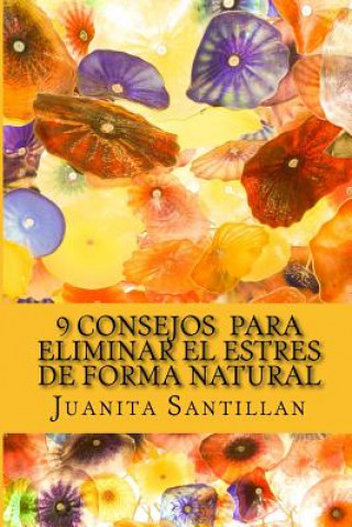 Książka Los 9 Consejos para Eliminar el Estres de Forma Natural Dr Juanita Santillan