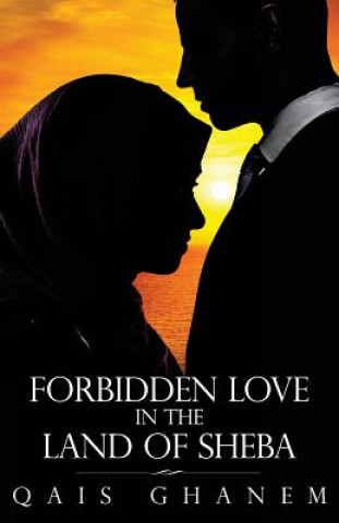 Carte Forbidden Love in the Land of Sheba Qais Ghanem