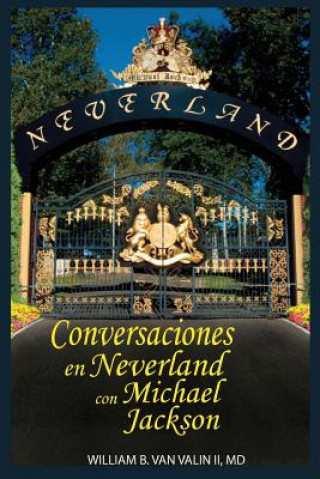 Kniha Conversaciones Privadas en Neverland con Michael Jackson William B Van Valin II MD