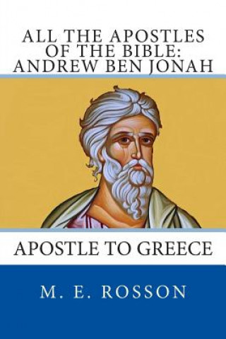 Carte All the Apostles of the Bible: Andrew Ben Jonah: Apostle to Greece M E Rosson