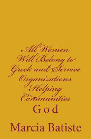 Carte All Women Will Belong to Greek and Service Organizations Helping Communities: God Marcia Batiste