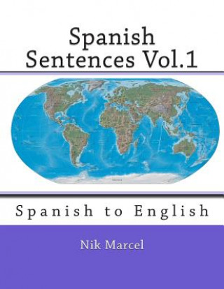 Könyv Spanish Sentences Vol.1: Spanish to English Nik Marcel