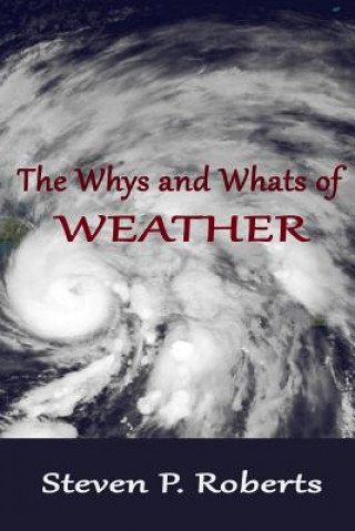 Knjiga The Whys and Whats of Weather Steven P Roberts