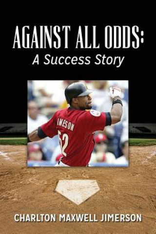 Knjiga Against All Odds: A Success Story Charlton Maxwell Jimerson