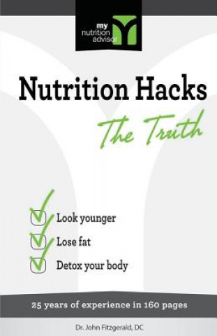 Książka Nutrition Hacks The Truth: 20 Years of Experience in 160 pages Dr John Fitzgerald DC