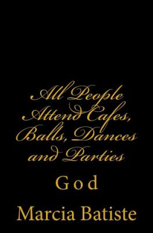 Книга All People Attend Cafes, Balls, Dances and Parties: God Marcia Batiste Smith Wilson