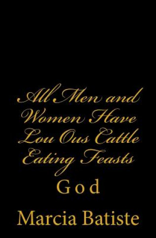 Kniha All Men and Women Have Lou Ous Cattle Eating Feasts: God Marcia Batiste