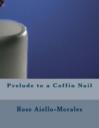 Book Prelude to a Coffin Nail Rose Aiello-Morales