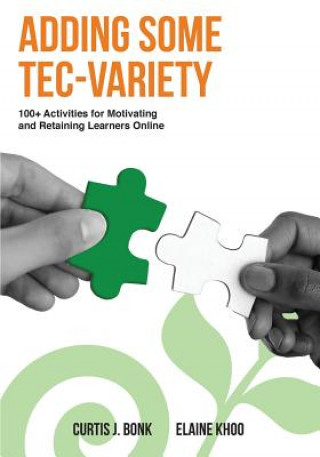 Kniha Adding Some Tec-Variety: 100+ Activities for Motivating and Retaining Learners Online Curtis J Bonk