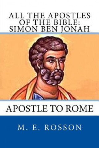 Carte All the Apostles of the Bible: Simon Ben Jonah: Apostle to Rome M E Rosson