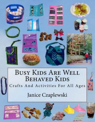 Kniha Busy Kids Are Well Behaved Kids Janice Czaplewski