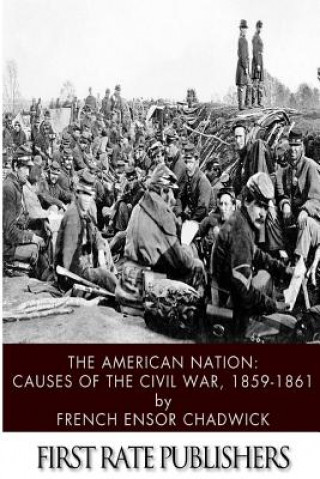 Kniha The American Nation: Causes of the Civil War 1859-1861 French Ensor Chadwick